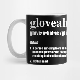 Gloveaholic By Defintion - Husband (white text) T-Shirt Mug